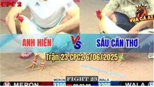 Trận 23 CPC2 6/6/2025 - Úa Anh Hiển Đá Ngay Ông Địa Xanh Đập Cánh Chết