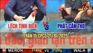 Trận 15 CPC5 21/10/2025 - Anh Lếch Tịnh Biên Và Anh Phát Đồng Tháp