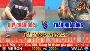 Trận 20 CPC5 7/11/2025 - Anh Quý Châu Đốc Và anh Tuấn Nhà Bàng