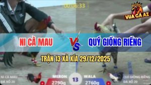 Trận 13 Xà Xía 29/12/2025 - Chuối Trắng Anh Quý Đá Điều Chạy Mất Dép