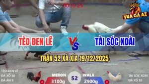 Trận 52 Xà Xía 19/12/2025