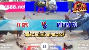 Trận 21 Xà Xía 01/01/2026