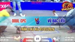 Trận 31 Xà Xía 01/01/2026