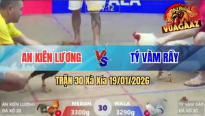 Trận 30 Xà Xía 19/01/2026